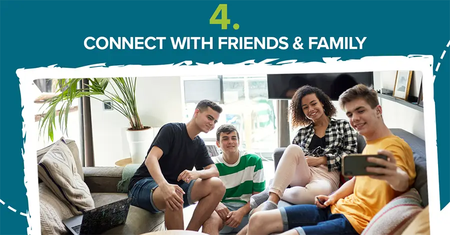 Connect with Friends & Family