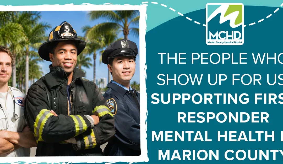 The People Who Show Up for Us: Supporting First Responder Mental Health in Marion County