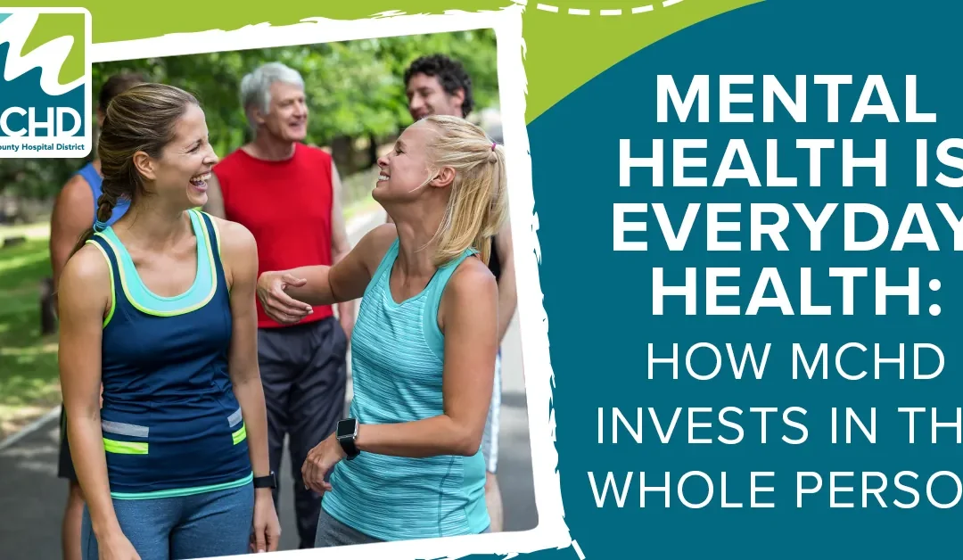 Mental Health Is Everyday Health: How MCHD Invests in the Whole Person